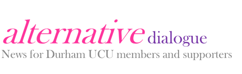 Alternative Dialogue - news for Durham UCU members and supporters